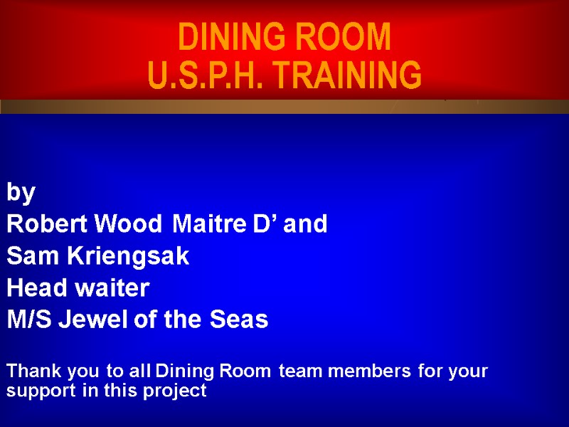 12/9/2017 DINING ROOM  U.S.P.H. TRAINING   by  Robert Wood Maitre D’